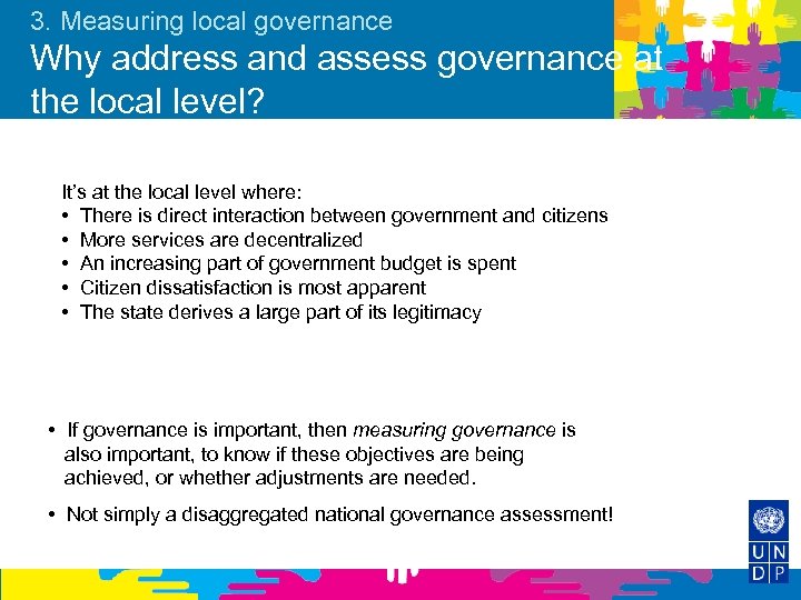 3. Measuring local governance Why address and assess governance at the local level? It’s