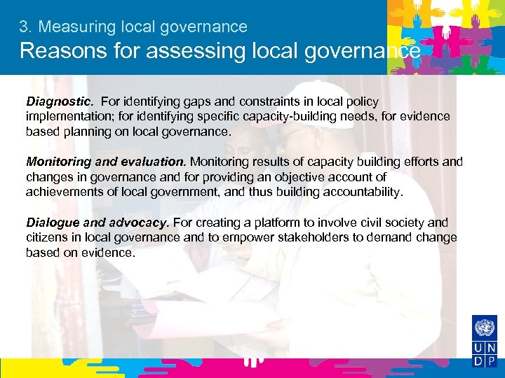 3. Measuring local governance Reasons for assessing local governance Diagnostic. For identifying gaps and
