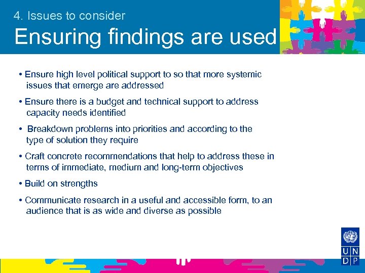 4. Issues to consider Ensuring findings are used • Ensure high level political support