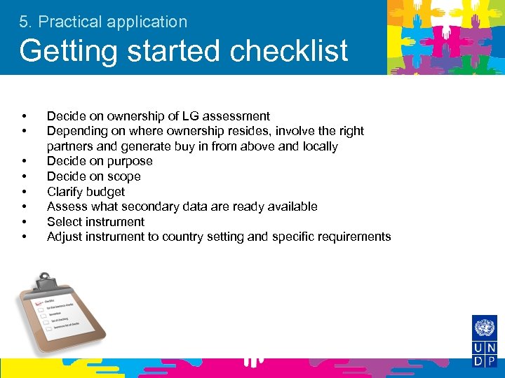 5. Practical application Getting started checklist • • Decide on ownership of LG assessment