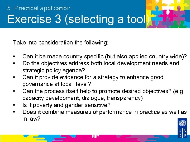 5. Practical application Exercise 3 (selecting a tool) Take into consideration the following: •