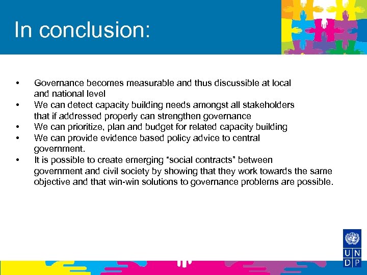 In conclusion: • • • Governance becomes measurable and thus discussible at local and