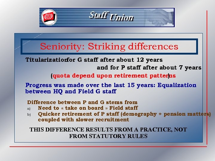 Seniority: Striking differences Titularization for G staff after about 12 years and for P