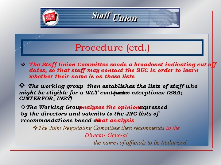 Procedure (ctd. ) v The Staff Union Committee sends a broadcast indicating cut-off dates,