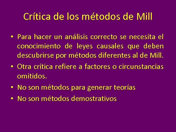 Crítica de los métodos de Mill • Para hacer un análisis correcto se necesita