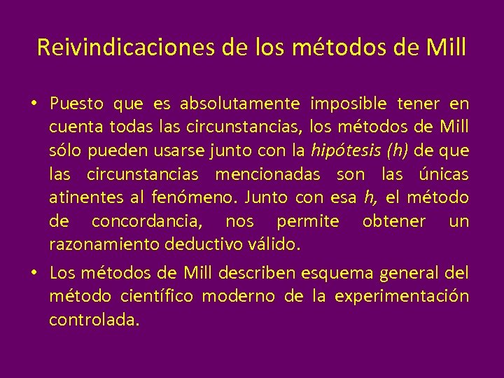 Reivindicaciones de los métodos de Mill • Puesto que es absolutamente imposible tener en