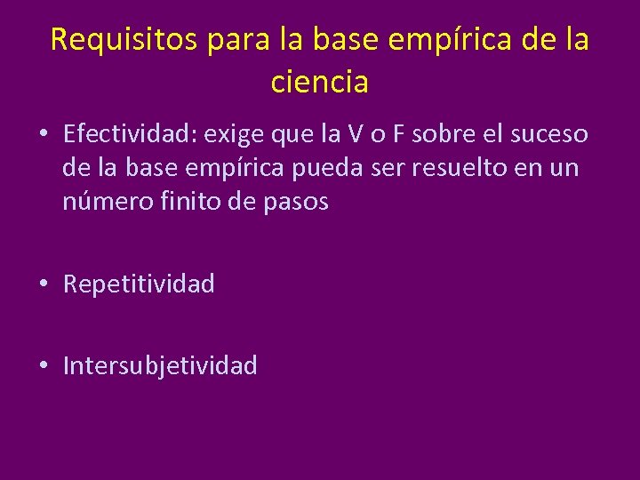 Requisitos para la base empírica de la ciencia • Efectividad: exige que la V