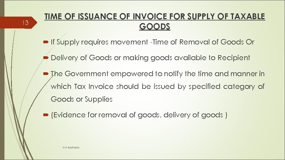 13 TIME OF ISSUANCE OF INVOICE FOR SUPPLY OF TAXABLE GOODS If Supply requires