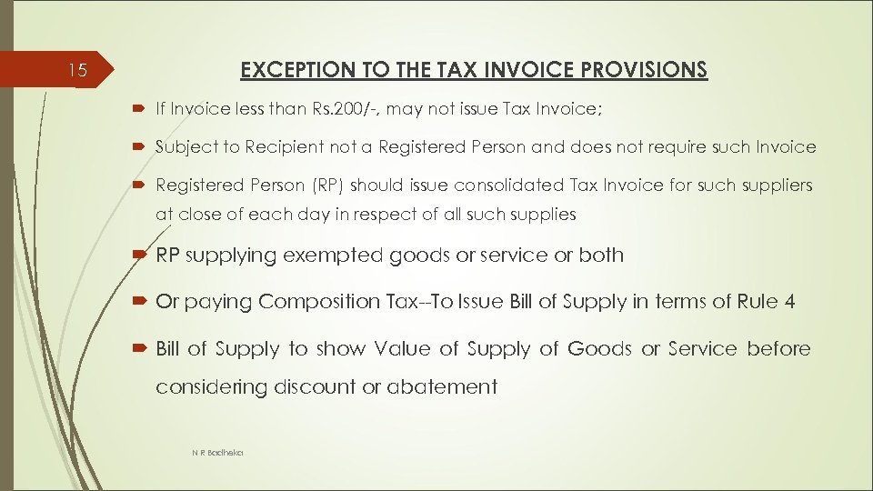 15 EXCEPTION TO THE TAX INVOICE PROVISIONS If Invoice less than Rs. 200/-, may