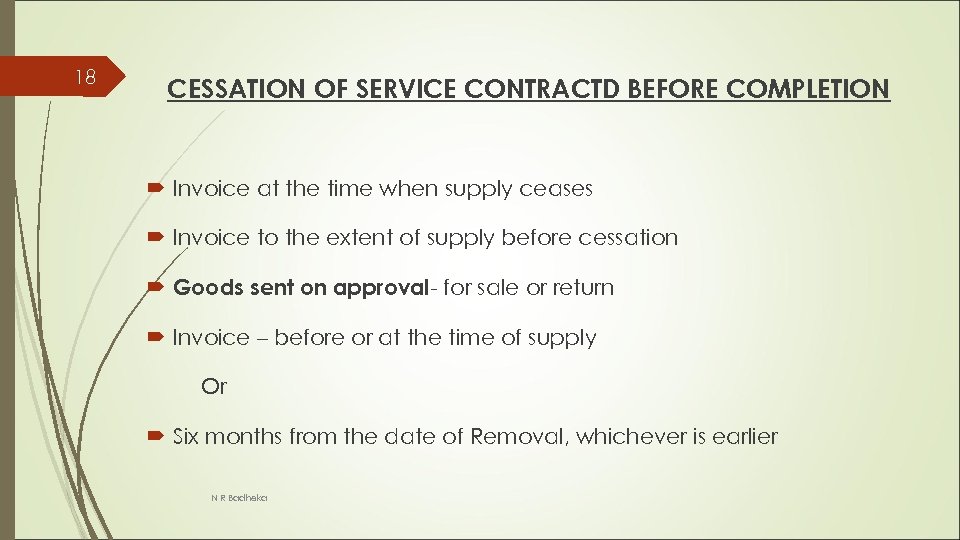 18 CESSATION OF SERVICE CONTRACTD BEFORE COMPLETION Invoice at the time when supply ceases