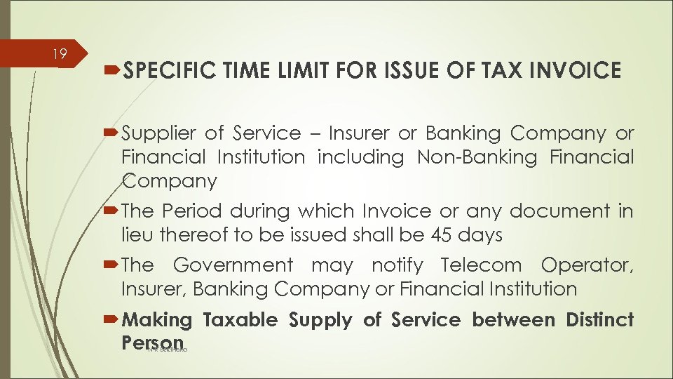 19 SPECIFIC TIME LIMIT FOR ISSUE OF TAX INVOICE Supplier of Service – Insurer