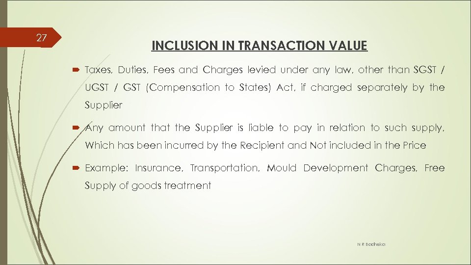 27 INCLUSION IN TRANSACTION VALUE Taxes, Duties, Fees and Charges levied under any law,
