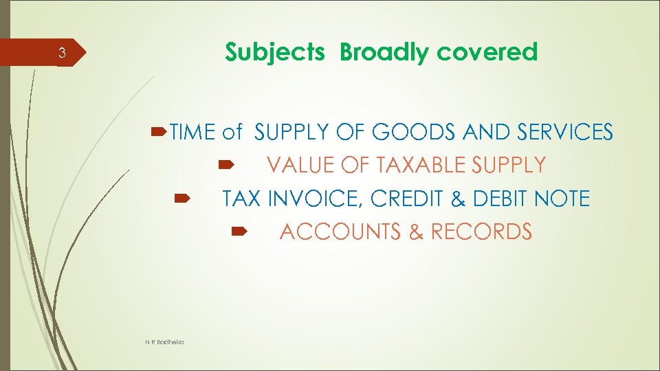 Subjects Broadly covered 3 TIME of SUPPLY OF GOODS AND SERVICES VALUE OF TAXABLE
