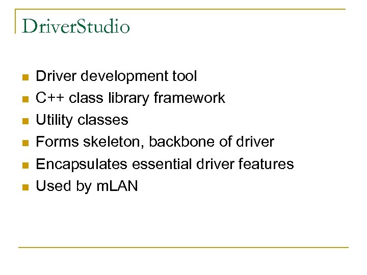 Driver. Studio n n n Driver development tool C++ class library framework Utility classes