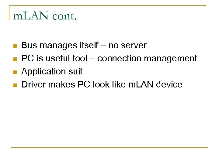 m. LAN cont. n n Bus manages itself – no server PC is useful