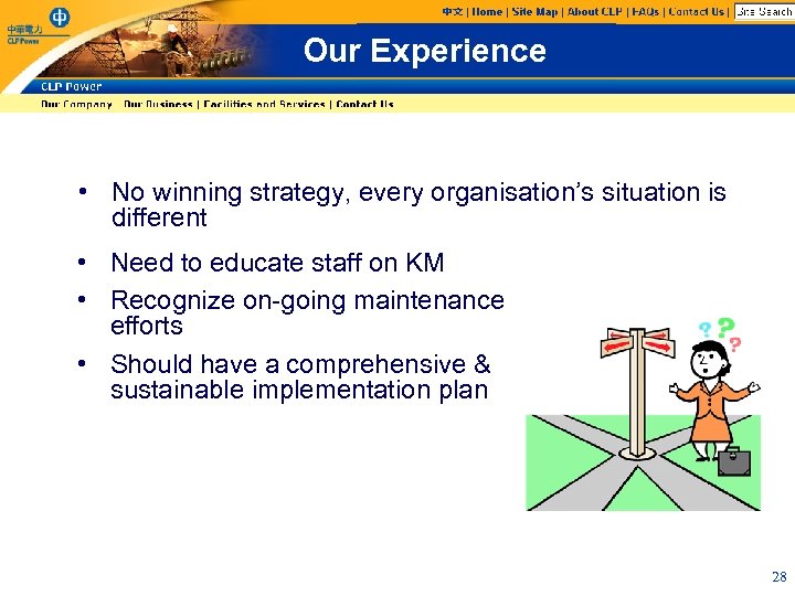 Our Experience • No winning strategy, every organisation’s situation is different • Need to