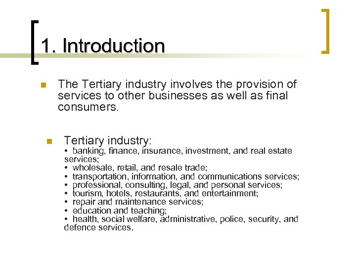 1. Introduction n n The Tertiary industry involves the provision of services to other