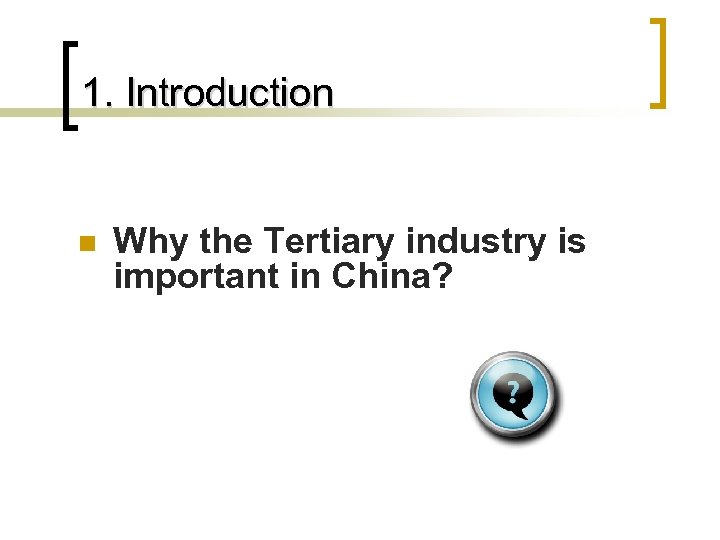 1. Introduction n Why the Tertiary industry is important in China? 