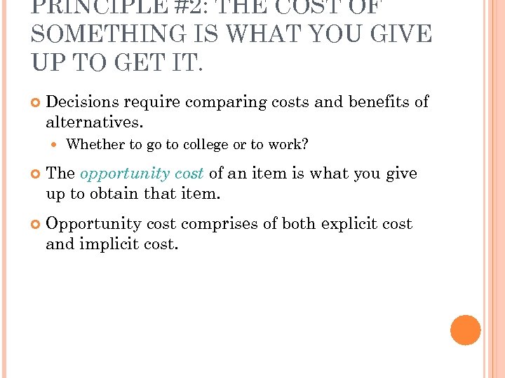 PRINCIPLE #2: THE COST OF SOMETHING IS WHAT YOU GIVE UP TO GET IT.