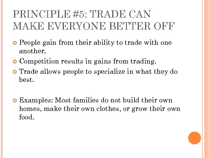 PRINCIPLE #5: TRADE CAN MAKE EVERYONE BETTER OFF People gain from their ability to