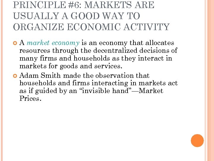 PRINCIPLE #6: MARKETS ARE USUALLY A GOOD WAY TO ORGANIZE ECONOMIC ACTIVITY A market