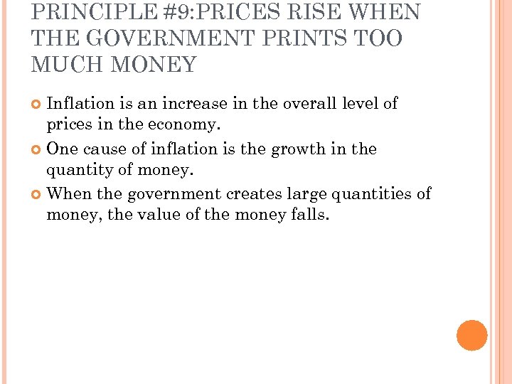 PRINCIPLE #9: PRICES RISE WHEN THE GOVERNMENT PRINTS TOO MUCH MONEY Inflation is an