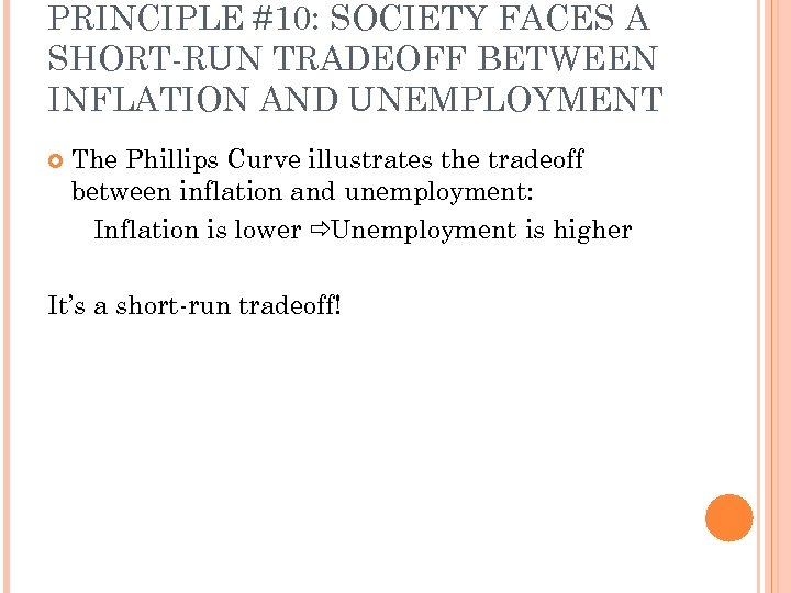 PRINCIPLE #10: SOCIETY FACES A SHORT-RUN TRADEOFF BETWEEN INFLATION AND UNEMPLOYMENT The Phillips Curve