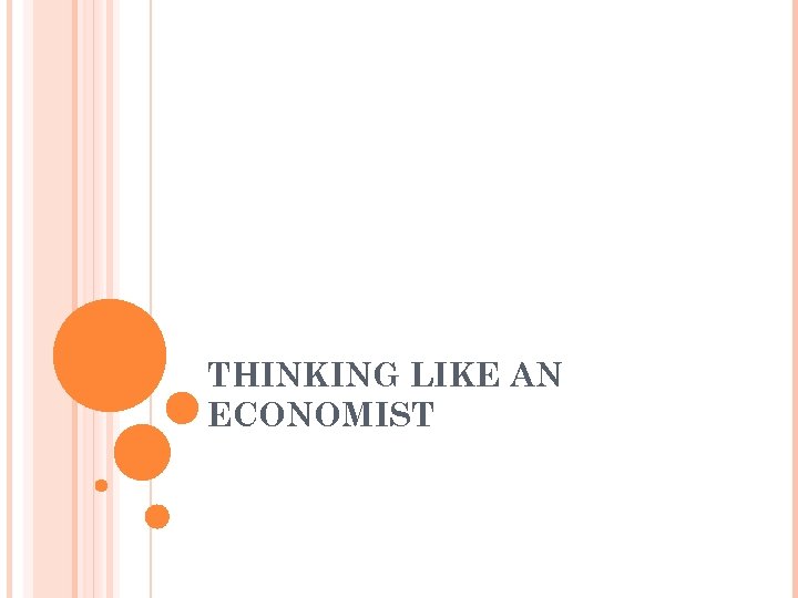 THINKING LIKE AN ECONOMIST 