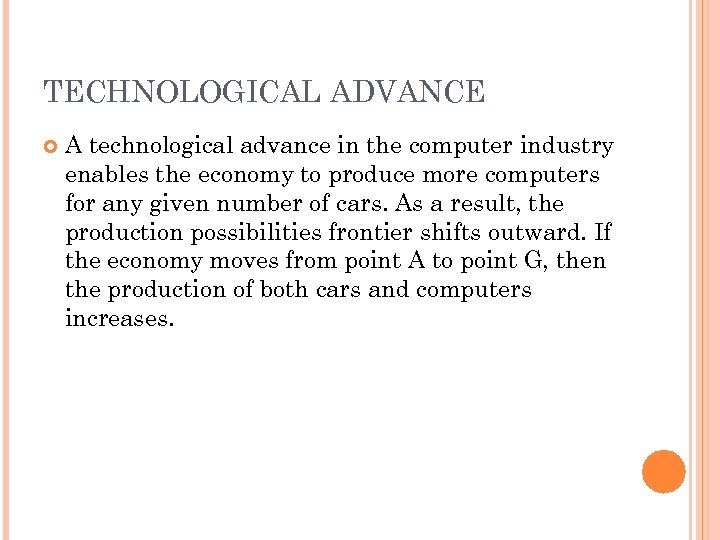 TECHNOLOGICAL ADVANCE A technological advance in the computer industry enables the economy to produce