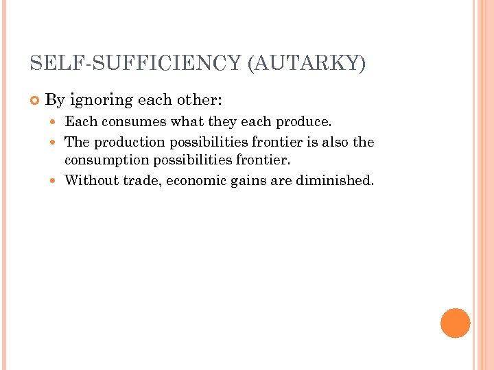 SELF-SUFFICIENCY (AUTARKY) By ignoring each other: Each consumes what they each produce. The production