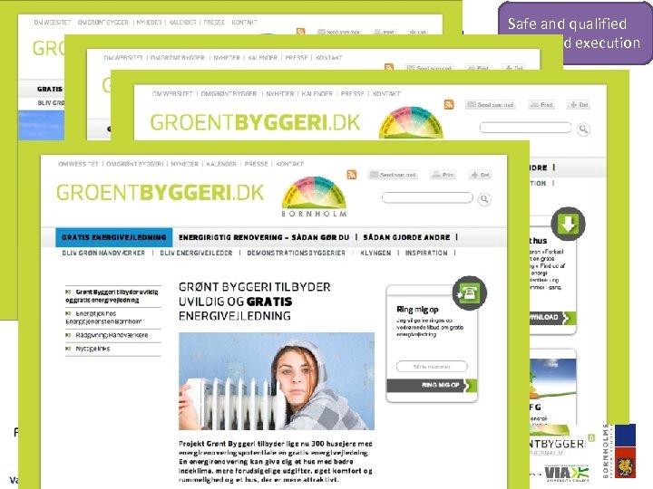 Tryghed for kunden ift. viden og kvalifikationer Safe and qualified deals and execution •