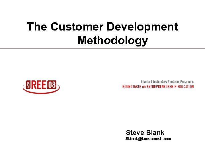 The Customer Development Methodology Steve Blank Sblank@kandsranch. com 1 