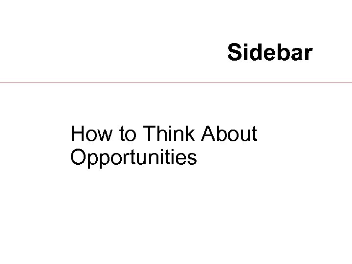 Sidebar How to Think About Opportunities 17 