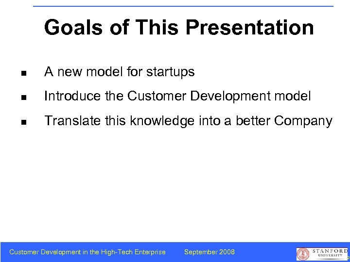Goals of This Presentation n A new model for startups n Introduce the Customer