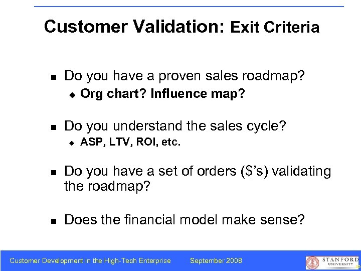 Customer Validation: Exit Criteria n Do you have a proven sales roadmap? u n