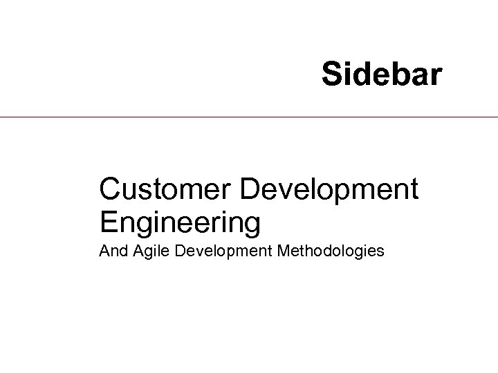 Sidebar Customer Development Engineering And Agile Development Methodologies 24 
