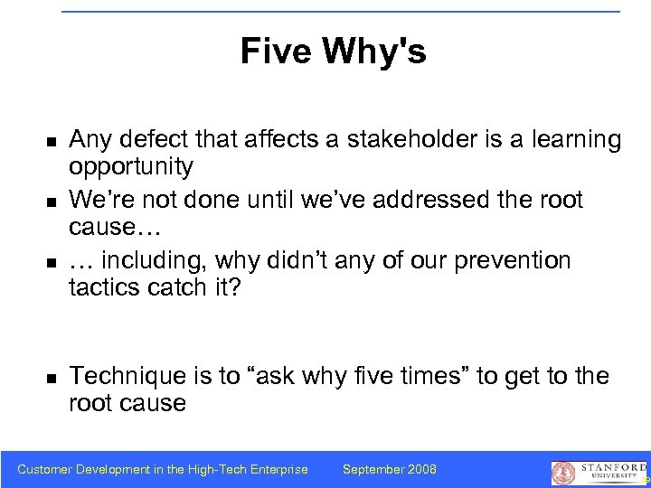 Five Why's n n Any defect that affects a stakeholder is a learning opportunity