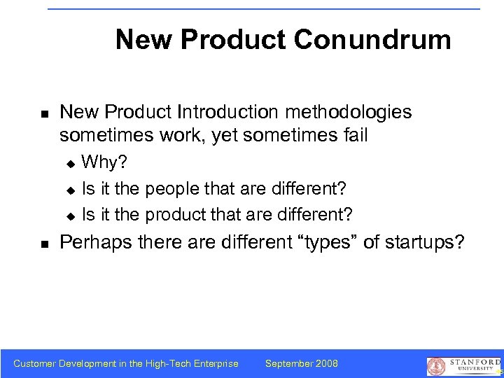 New Product Conundrum n New Product Introduction methodologies sometimes work, yet sometimes fail u