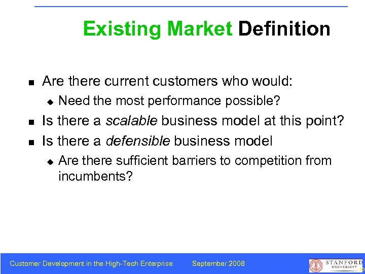 Existing Market Definition n Are there current customers who would: u n n Need