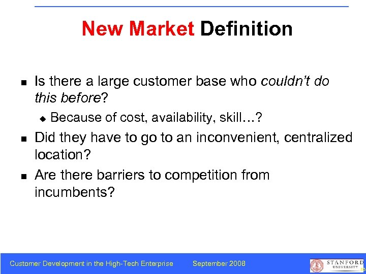 New Market Definition n Is there a large customer base who couldn’t do this