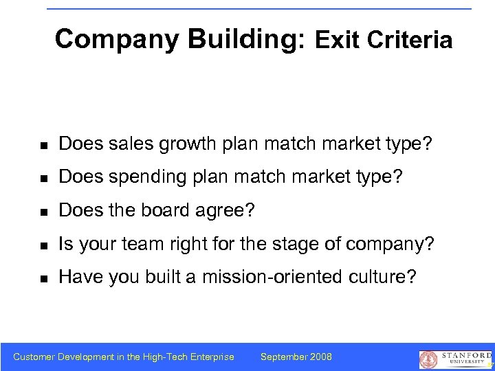 Company Building: Exit Criteria n Does sales growth plan match market type? n Does