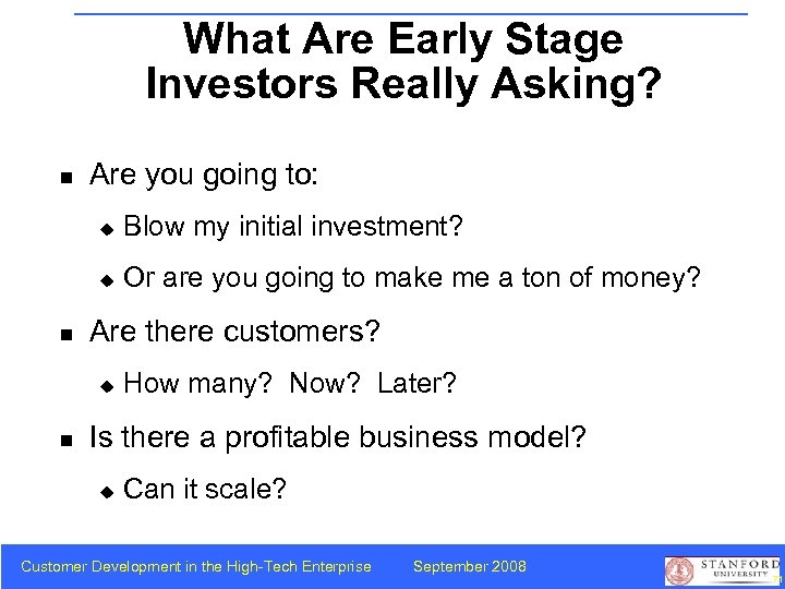 What Are Early Stage Investors Really Asking? n Are you going to: u u