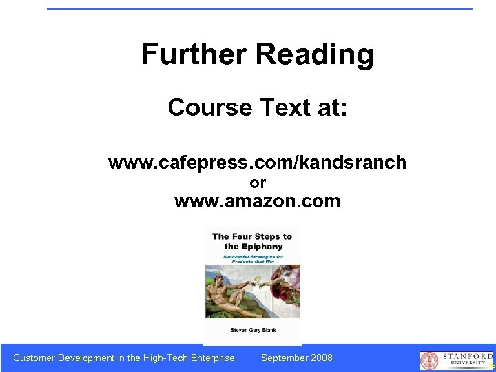 Further Reading Course Text at: www. cafepress. com/kandsranch or www. amazon. com Customer Development