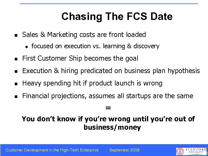 Chasing The FCS Date n Sales & Marketing costs are front loaded u focused