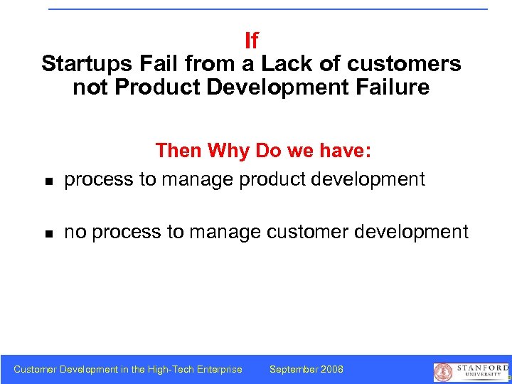 If Startups Fail from a Lack of customers not Product Development Failure n Then