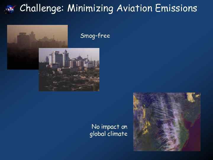 Challenge: Minimizing Aviation Emissions Smog-free No impact on global climate 