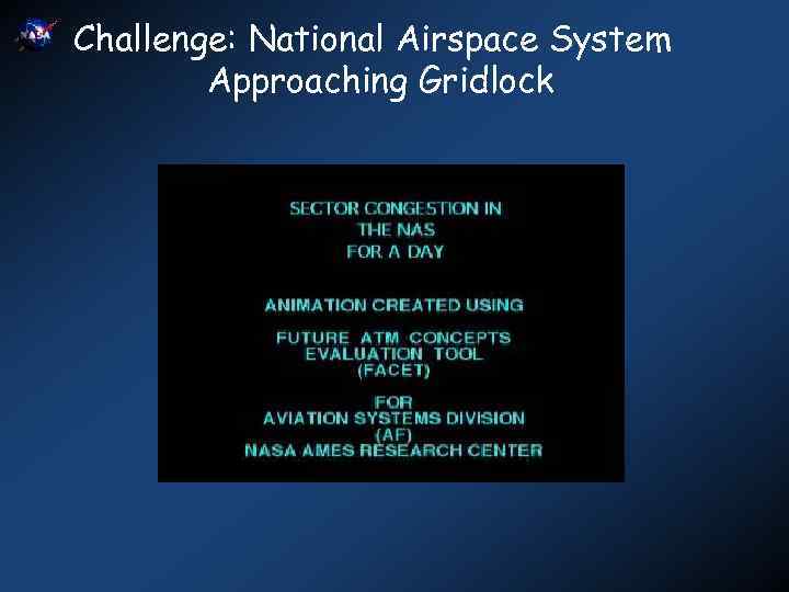 Challenge: National Airspace System Approaching Gridlock 