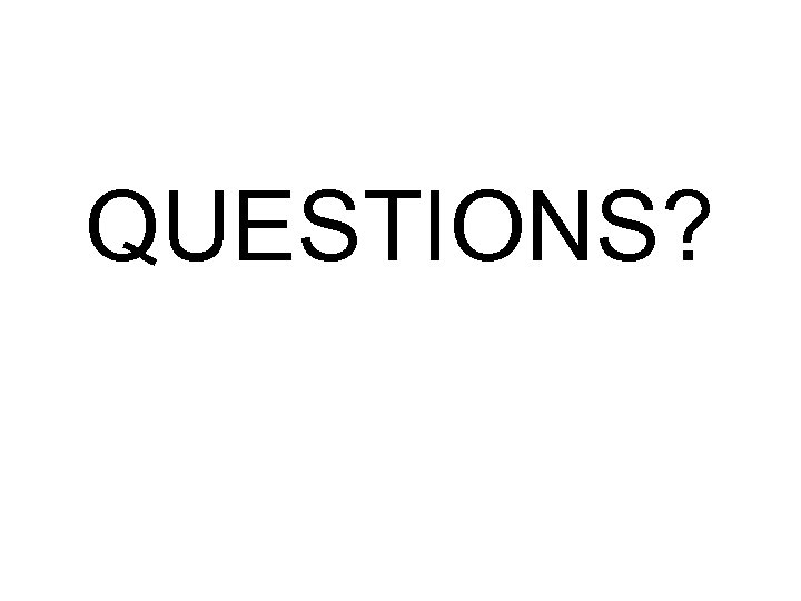 QUESTIONS? 