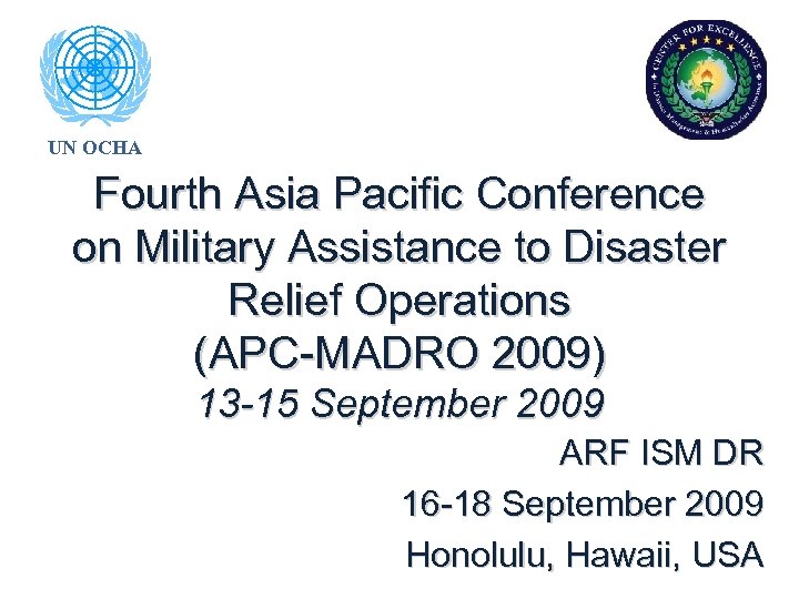 UN OCHA Fourth Asia Pacific Conference on Military Assistance to Disaster Relief Operations (APC-MADRO