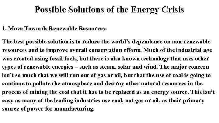 Possible Solutions of the Energy Crisis 1. Move Towards Renewable Resources: The best possible